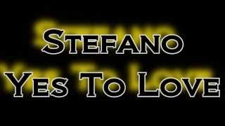 Stefano - Yes to Love (lyrics)