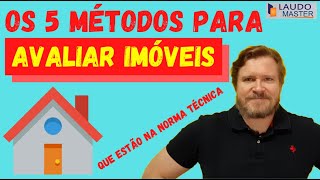OS 5 MÉTODOS DE AVALIAÇÃO DE IMÓVEIS - A ESCOLHA DO MÉTODO