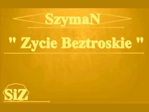 Szyman - Zycie Beztroskie Oficiall Audio