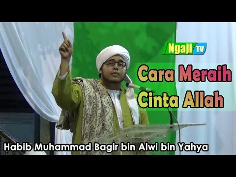 Cara Meraih Cinta Allah || Habib Muhammad Bagir bin Alwi bin Yahya