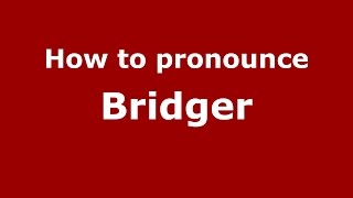 How to pronounce Bridger