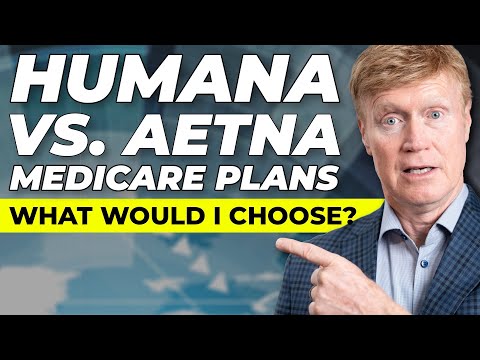 Humana vs Aetna Medicare Plans What would I Choose?