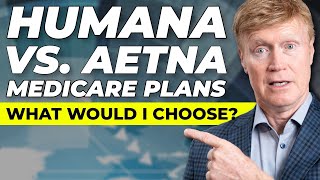 Humana vs Aetna Medicare Plans What would I Choose