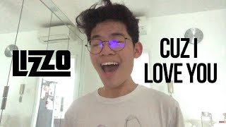 Cuz I Love You - Lizzo (Cover)