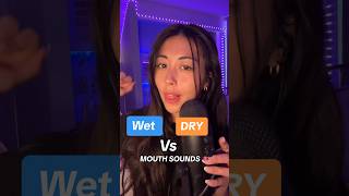 Asmr wet mouth sounds vs dry mouth sounds asmr