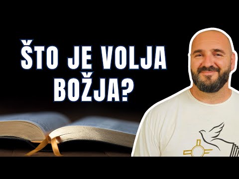 KAKO SAZNATI ŠTO JE VOLJA BOŽJA?