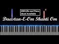 Daastan-E | Om Shanti Om | Piano Cover