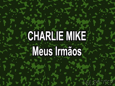 Charlie Mike - Meus Irmãos