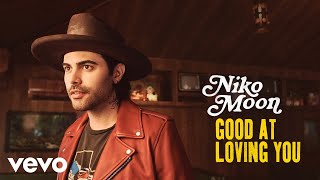 Niko Moon Good At Loving You