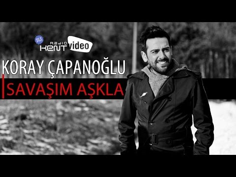 Koray Çapanoğlu - Savaşım Aşkla (Kent FM Special)