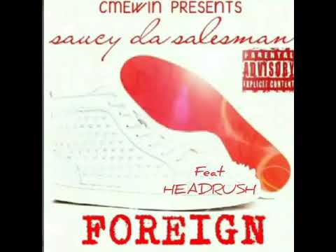 Saucy da salesman ft headrush foreign