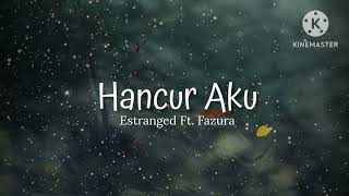 Download lagu Hancur Aku - Estranged ft. Fazura (lirik) mp3
