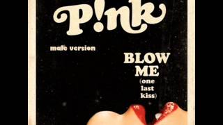 pink - blow me (one last kiss) (male version)
