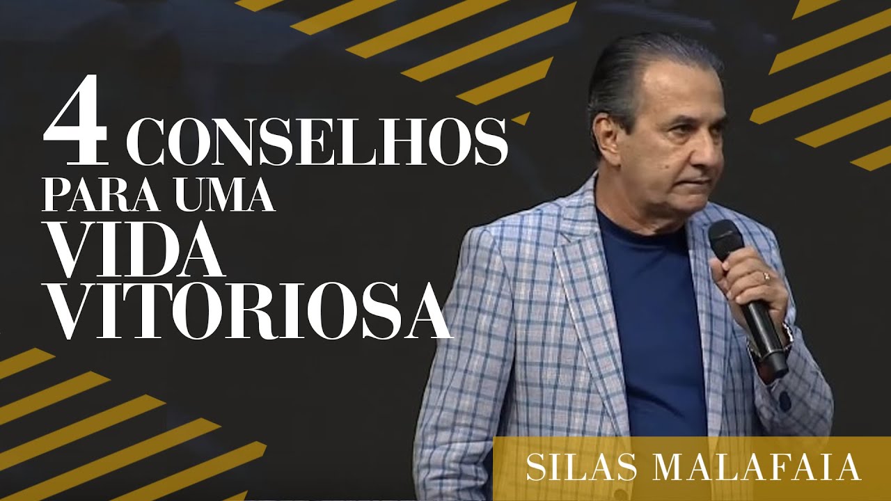 Pastor Silas Malafaia - Quatro Conselhos para Uma Vida Vitoriosa