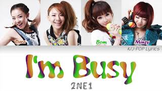 2NE1 (투애니원) - I&#39;m Busy (난 바빠) Colour Coded Lyrics (Han/Rom/Eng)