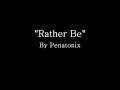 Rather Be - Pentatonix (Lyrics)