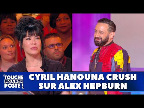 Cyril Hanouna crush sur Alex Hepburn