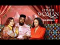 THE OTHER WOMAN UCHE MONTANA SHAFFY BELLO WILLIAM BENSON Latest 2025 Nigerian Movie