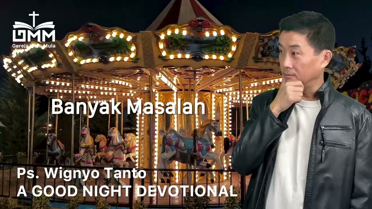 a Good Night Devotional | Banyak Masalah | Ps. Wignyo Tanto