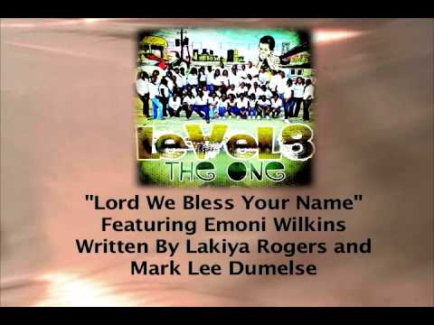 LeVeL8 - Lord We Bless Your Name ft. Emoni Wilkins