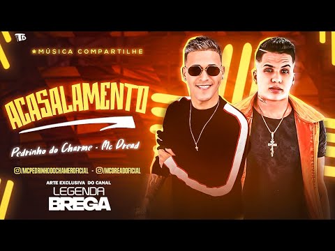 PEDRINHO DO CHARME, MC DREAD - ACASALAMENTO - REMIX BREGA FUNK