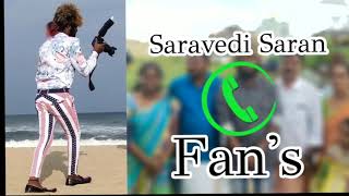 Saravedi saran Fans phone call Chennai gana
