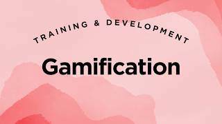 Gamification - Training & Development Lecture 8.19
