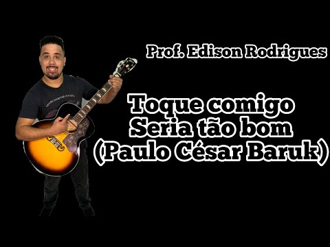 Seria Tão Bom - Paulo César Baruk