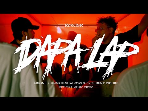 DAPA LAP - ABIONE X UNGKHESHADOWS X PRESIDEN TIDORE (OFFICIAL MUSIC VIDEO)