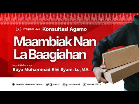 Konsultasi Agamo: Maambiak Nan La Baagiahan | Buya Muhammad Elvi Syam, Lc. MA