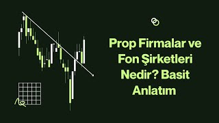 Prop Firmalar (Fon Şirketleri) Tam Olarak Ne ?