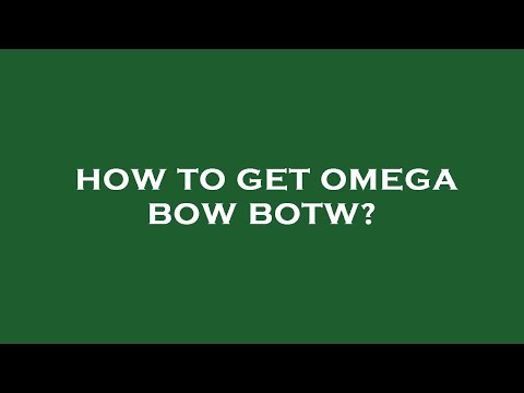 How to get omega bow botw?