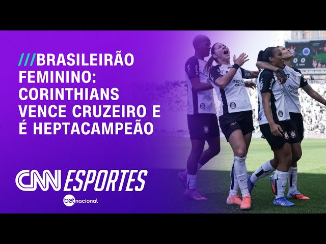Com casa cheia, Corinthians bate o Cruzeiro e é campeão Brasileiro Feminino|CNN PRIME TIME