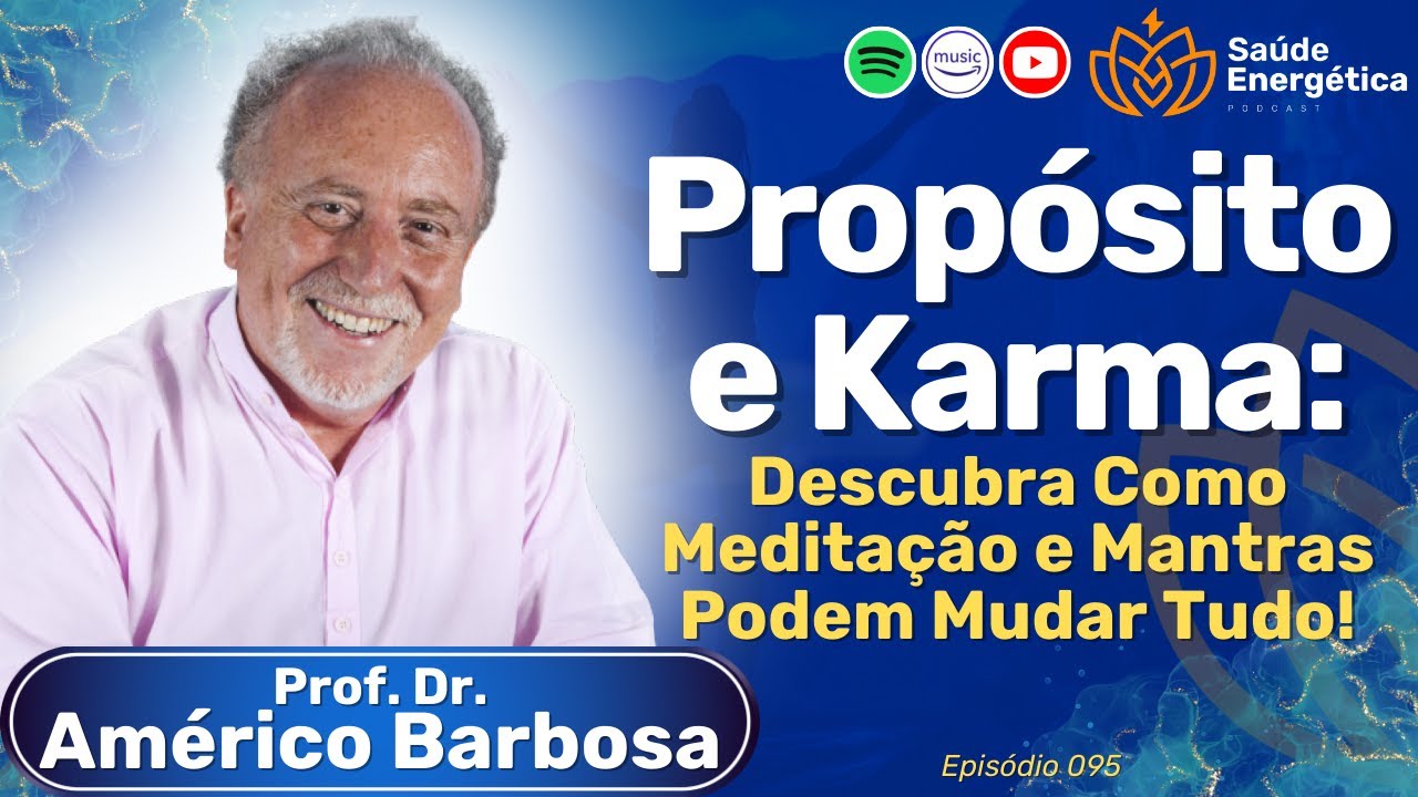 Como Meditação e Mantras Podem Mudar Tudo | Prof Dr Américo Barbosa | Saúde Energética Podcast #095
