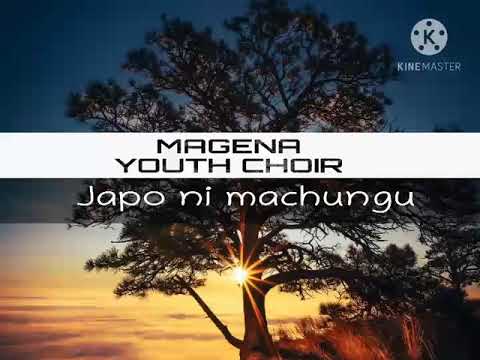 MAGENA YOUTH CHOIR JAPO NI MACHUNGU LYRICS
