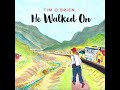 He Walked On by Tim O'Brien