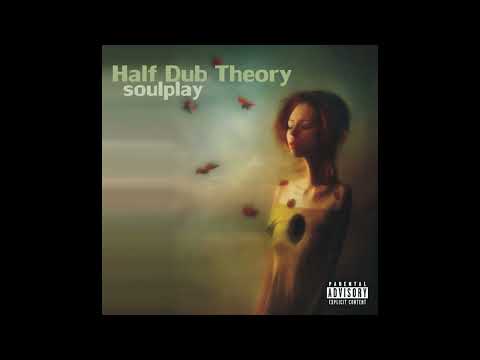 Half Dub Theory -  Soulplay (Full Album)