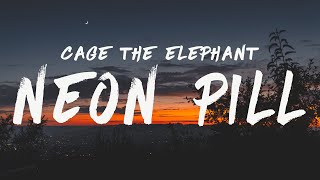 Cage The Elephant - Neon Pill (Lyrics)