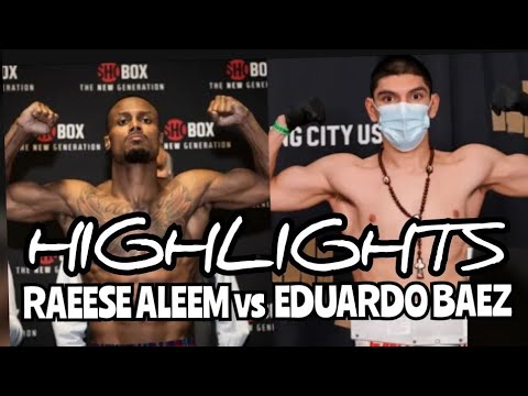 RAEESE ALEEM VS EDUARDO BAEZ HIGHLIGHTS / BOXING