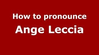 How to pronounce Ange Leccia