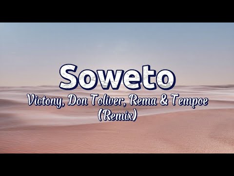 Victony, Don Toliver, Rema & Tempoe - Soweto (remix) (Lyrics)