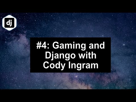 Combining Gaming and Django with Cody Ingram - Built with Django Podcast #4 thumbnail