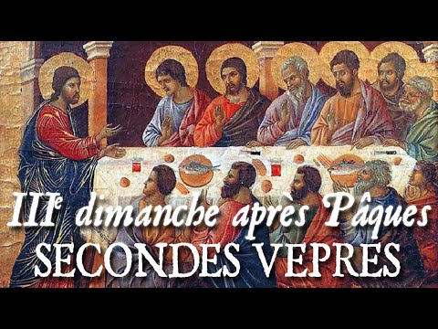 Secondes vêpres du IIIème dimanche après Pâques - AMEN, AMEN DICO VOBIS