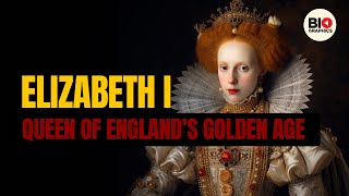 Queen Elizabeth I: Queen of England's Golden Age