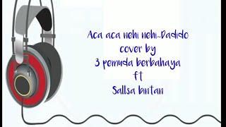 Download lagu Aca Aca Nehi Nehi ~ Dadido (cover & lirik by 3 Pemuda Berbahaya ft Sallsa Bintan) | Lukman ltf mp3