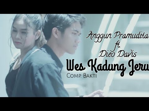 Wes Kadung Jeru - Anggun Pramudita ft. Dieo Davis (Official Musik Video)