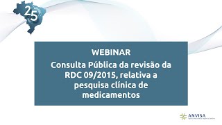 Webinar "Consulta Pública da revisão da RDC 09/2015, relativa a pesquisa clínica de medicamentos"