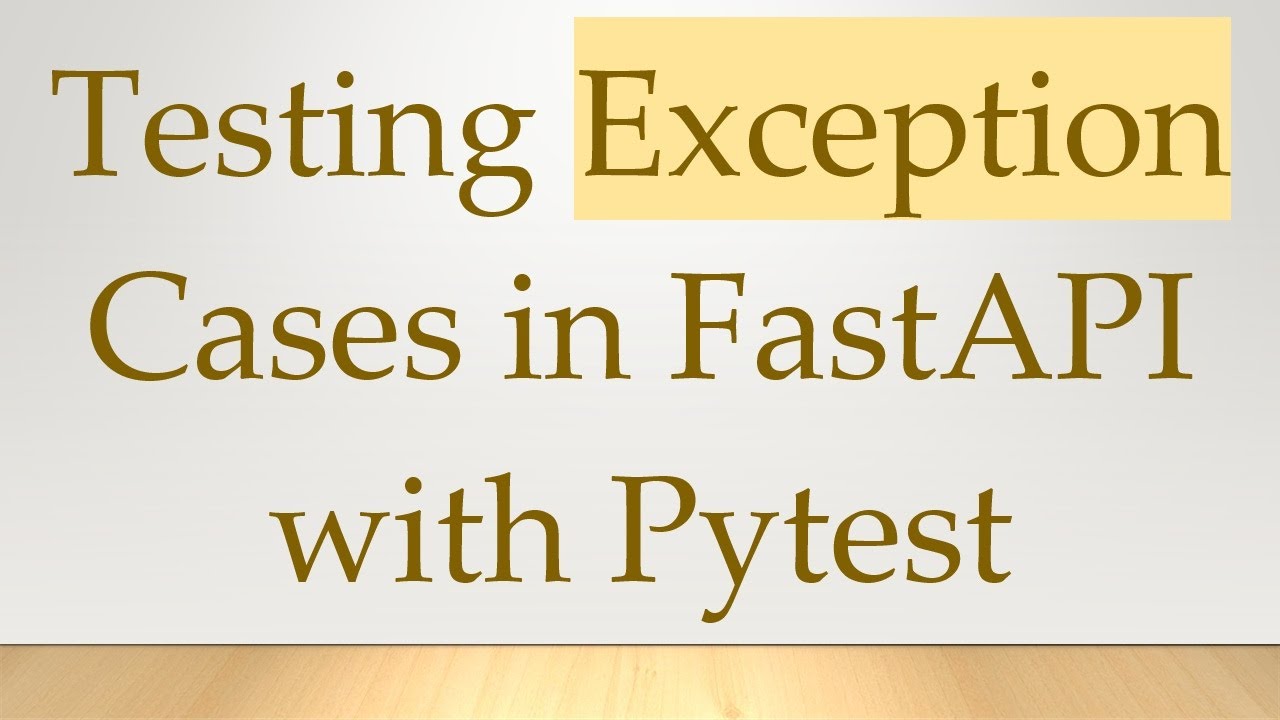 Testing Exception Cases in FastAPI with Pytest