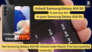 How to Unlock Samsung Galaxy A14 5G | Unlock Galaxy A14 5G | Galaxy A14 5G Unlock