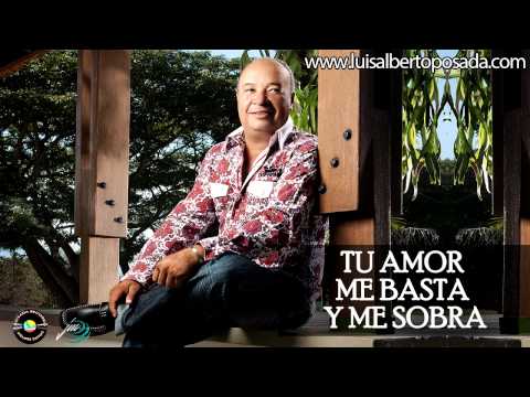 Luis Alberto Posada - Tu Amor Me Basta y Me Sobra (Audio Oficial)